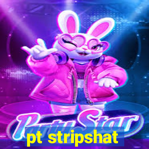 pt stripshat